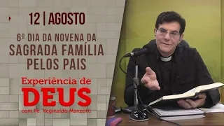 Experiência de Deus | 12/08/23 | 6º NOVENA DA SAGRADA FAMÍLIA PELOS PAIS| @PadreManzottiOficial​