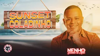 🔥NENHO FALANDO DE AMOR - SUNSET DO COLADINHO 2023