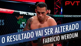 FABRÍCIO WERDUM REVELA QUE COMISSÃO ATLÉTICA VAI ALTERAR RESULTADO DA LUTA