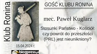 NA ŻYWO:  Mec. Paweł Kuglarz, Stosunki Państwo - Kościół  (Klub Ronina)