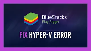 Fix Bluestacks cannot start as Hyper-V... | Startup Crash Fix