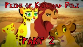 - Pride of Kion and Fuli - (part 2)