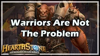 [Hearthstone] Warriors Are Not The Problem