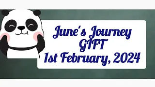 June's Journey Gift 🎁🎁 1st February 2024