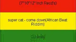 super cat - come down(African Beat Riddim)