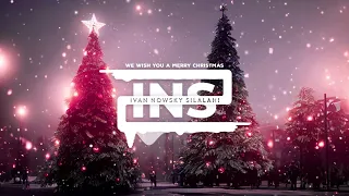 We Wish You a Merry Christmas  | Ivan Silalahi Remix (2023-2024)