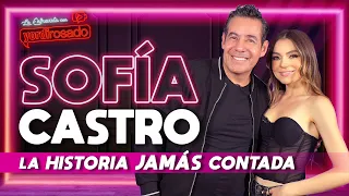 SOFÍA CASTRO, la HISTORIA JAMÁS CONTADA | La entrevista con Yordi Rosado