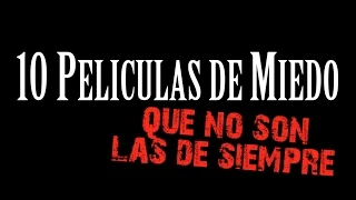 10 películas de miedo, que no son las de siempre!