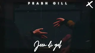 prabh gill  --  jeen di gal ( slowed + reverb )