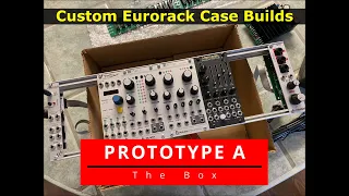 Custom Eurorack Case Builds  (Part 1) - Prototype A