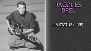 JACQUES BREL - LA STATUE (LIVE)