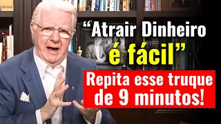 COMO ATRAIR DINHEIRO RÁPIDO E FÁCIL (FUNCIONA) - Bob Proctor