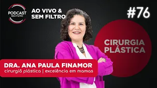 DRA. ANA PAULA FINAMOR - Sem Filtro #76