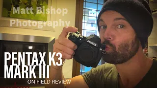 Pentax K3III review (on field experience)