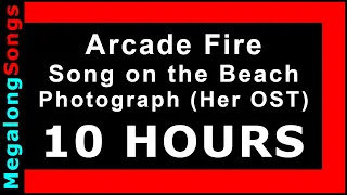 Arcade Fire - Song on the Beach - Photograph (Her OST) 🔴 [10 HOUR LOOP] ✔️