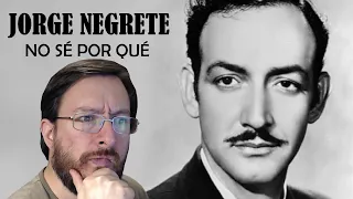 Jorge Negrete | No Sé Por Qué | REACCIÓN (reaction)