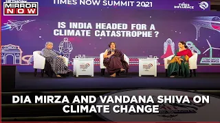 Dia Mirza, Vandana Shiva on climate change and environmental damage in India | Times Now Summit 2021