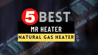 Best Mr Heater Natural Gas Heater 2022 🔶 Top 5 Mr Heater Natural Gas Heater Reviews