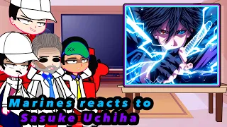 One Piece Marines reacts to Sasuke Uchiha  |1/?| |One Piece , Naruto|