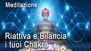 Meditazione Guidata - Riattiva e Bilancia i tuoi Chakra