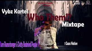 Vybz Kartel Mix|Who Them!? Loyalty Mixtape|1Lyricist 1GazaNation|Burn Duttty Badmind|Conscious Party