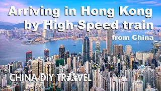 Arriving in Hong Kong by high speed train