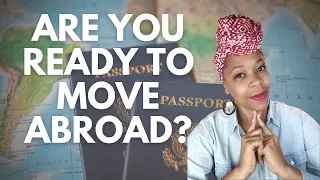 Are You Ready To Move Abroad | What It Takes To Be A Successful Expat/Immigrant | Black Women Abroad