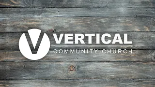 Vertical Community Church 9-3-2023
