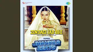 Zindagi Jab Bhi - Super Jhankar Beats