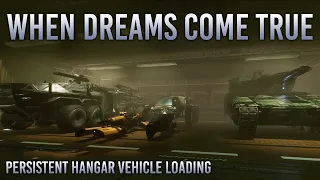 When Dreams Come True | Persistent Hangar Vehicle Loading | Star Citizen