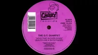 The O.T. Quartet - Hold That Sucker Down (Builds Like A Skyscraper) [Cheeky Records 1994]