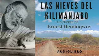 Las nieves del Kilimanjaro. Un cuento de Ernest Hemingway. Audiolibro completo con voz humana real