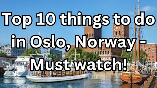 Top 10 things to do in Oslo, Norway - Travel Video