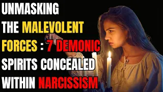 Unmasking the Malevolent Forces: 7 Demonic Spirits Concealed within Narcissism | narcissism | npd