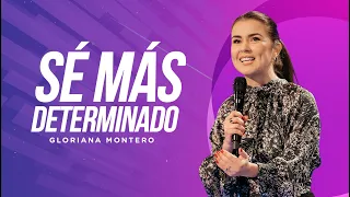 Sé más determinado - Gloriana Montero | Reflexiones Cristianas 2023