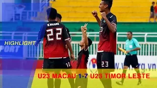 HIGHLIGHT | U23 MACAU vs U23 TIMOR LESTE | BẢNG I VÒNG LOẠI VCK U23 CHÂU Á 2018