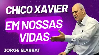 Chico Xavier em nossas vidas - Jorge Elarrat