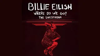 Billie Eilish - Where Do We Go? The LiveStream - bury a friend (Audio)