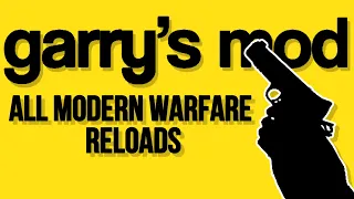 Garry's Mod : Modern Warfare - All Weapon Reload Animations (Normal Reloads)
