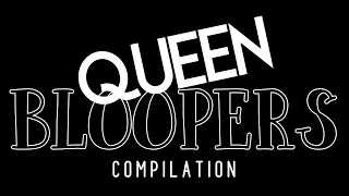 QUEEN BLOOPERS & FUNNY MOMENTS