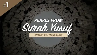 Pearls From Surah Yusuf - Part 1 | Shaykh Dr. Yasir Qadhi