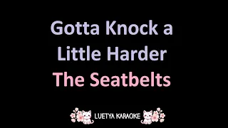 Gotta Knock a Little Harder - The Seatbelts (Karaoke)
