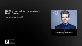 🇬🇧#28 - Non bullshit innovation - David Rowan