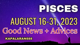 MORE DOORS & SUCCESS ARE COMING! KUMAPIT KA! ♓️ PISCES AUGUST 16-31, 2023 MONEY/LOVE #KAPALARAN888