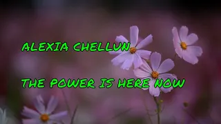 Alexia Chellun 💛 The POWER Is Here Now 💜 The POWER of LOVE is Here Now 💚 LYRICS 💙 A HEALING SONG