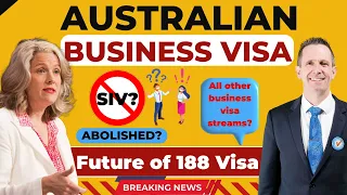 188 Visa Australia: Future of Business Visas? Comments on Significant Investor SIV visa by Minister