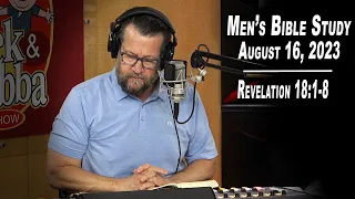 Revelation 18:1-8 | Men's Bible Study by Rick Burgess - LIVE - August 16, 2023