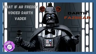 What if AR Freddy Voiced Darth Vader?