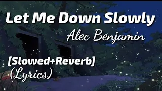 Let Me Down Slowly -Alec Benjamin (Slowed & Reverb) | Lyrics | TheLyricsVibes |
