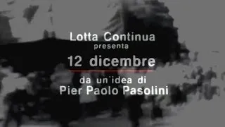 LOTTA CONTINUA: "12 DICEMBRE" da un'idea di Pier Paolo Pasolini